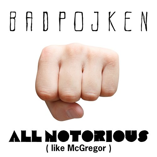 All Notorious (Like McGregor) Badpojken