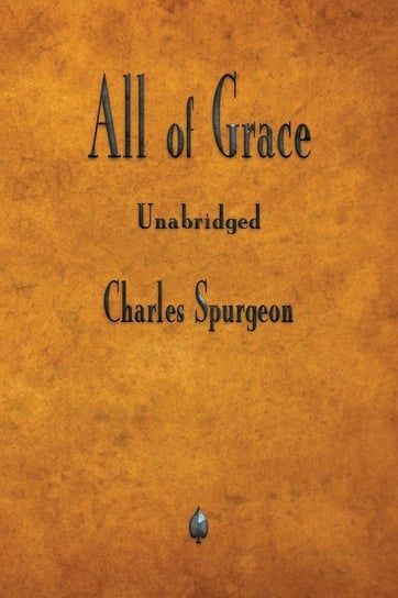All of Grace Charles Spurgeon