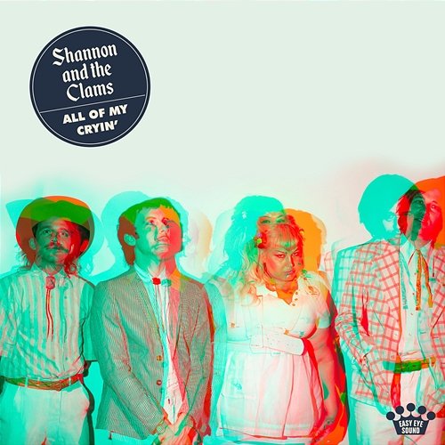 All Of My Cryin' Shannon & the Clams