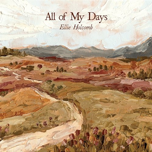 All of My Days Ellie Holcomb