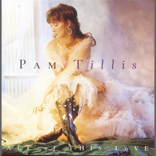 All Of This Love Pam Tillis