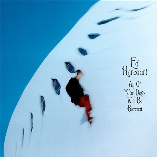 All Of Your Days Will Be Blessed Ed Harcourt
