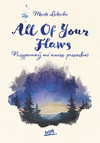 All Of Your Flaws. Przypomnij mi naszą przeszłość Łabęcka Marta