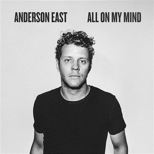 All On My Mind Anderson East