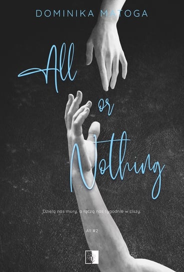 All or Nothing. All. Tom 2 Dominika Matoga