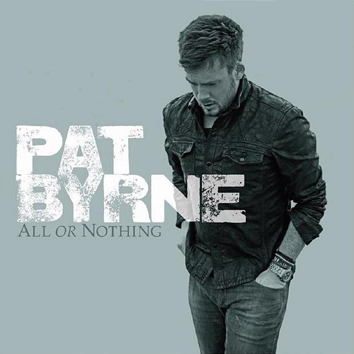 All Or Nothing Pat Byrne