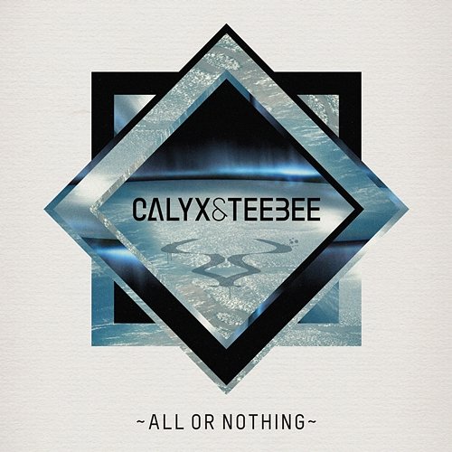 All or Nothing Calyx & TeeBee