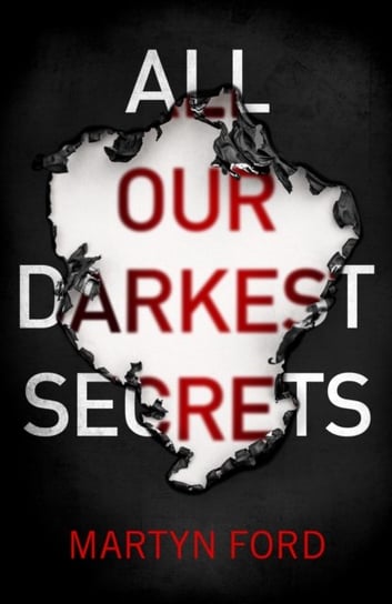 All Our Darkest Secrets Martyn Ford