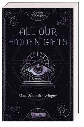All Our Hidden Gifts - Das Haus der Magie (All Our Hidden Gifts 3) Carlsen Verlag