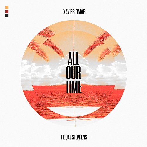 All Our Time Xavier Omär feat. Jae Stephens
