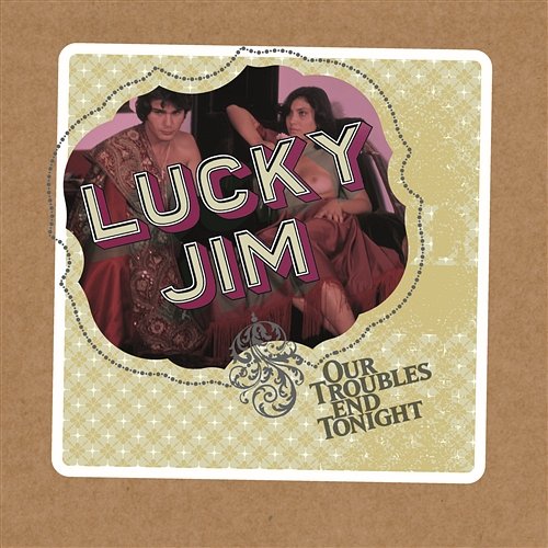 Our Troubles End Tonight Lucky Jim