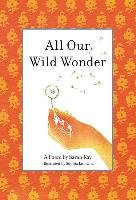 All Our Wild Wonder Kay Sarah
