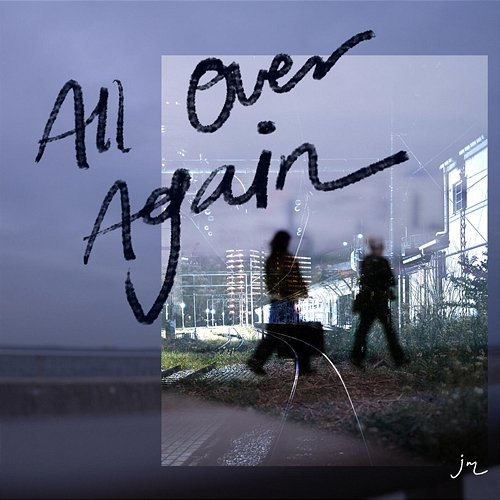 All over Again Juna Mae