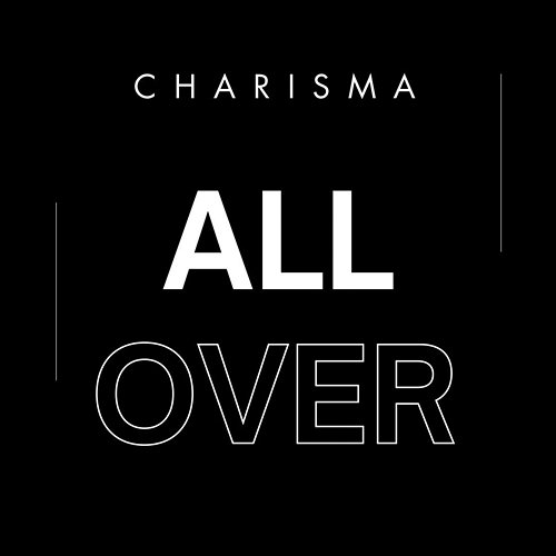 All over Charisma