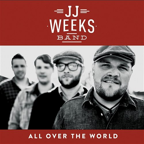All Over The World JJ Weeks Band