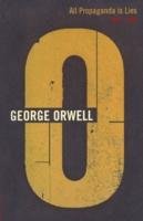 All Propaganda Is Lies Orwell George