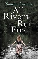 All Rivers Run Free Carthew Natasha