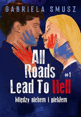 All Roads Lead To Hell #1. Między niebem i piekłem Gabriela Smusz