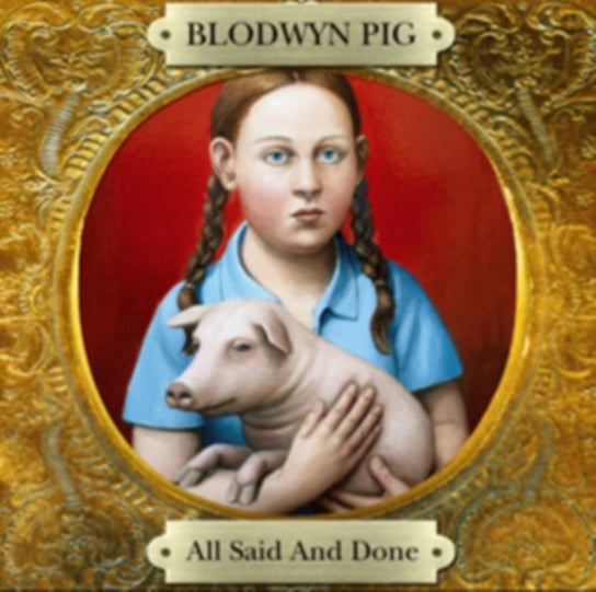 All Said and Done Blodwyn Pig