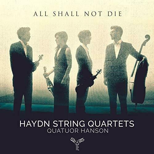 All Shall Not Die Haydn String Quartets