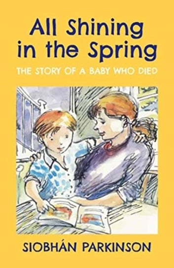 All Shining in the Spring: The Story of a Baby who Died Siobhan Parkinson
