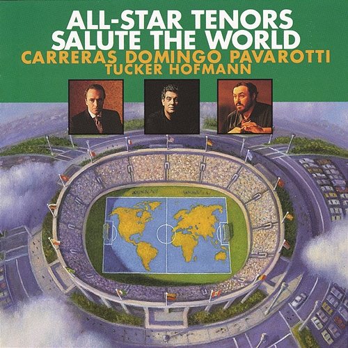 All-Star Tenors Salute The World José Carreras, Plácido Domingo, Luciano Pavarotti