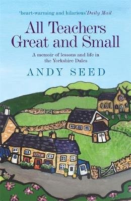 All Teachers Great and Small (Book 1) Seed Andy