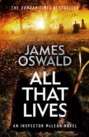 All That Lives: the gripping new thriller from the Sunday Times bestselling author Oswald James