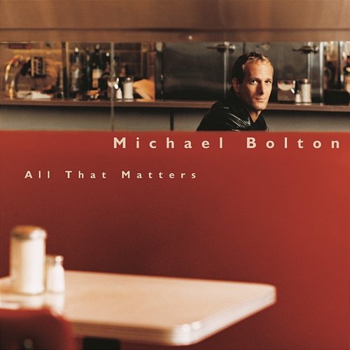 All That Matters Michael Bolton