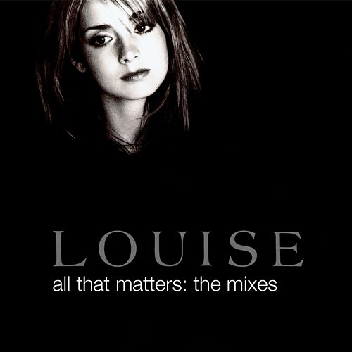 All That Matters: The Mixes Louise