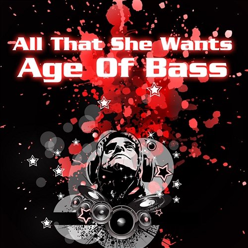 All That She Wants Age Of Bass