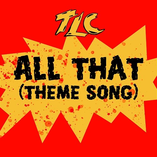 All That (Theme Song) TLC