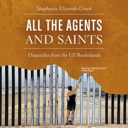 All the Agents and Saints Griest Stephanie Elizondo