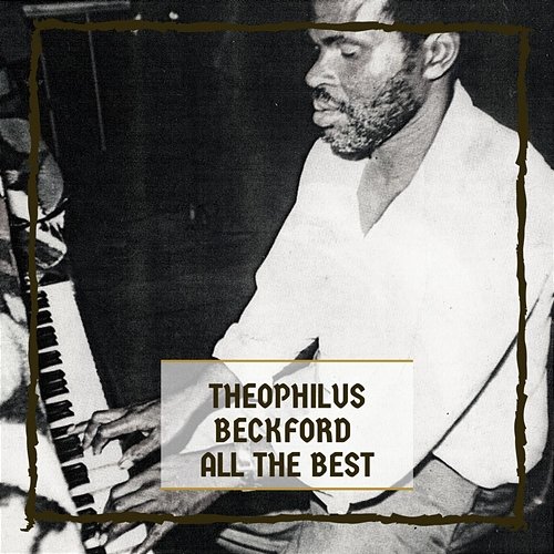 All The Besst Theophilus Beckford