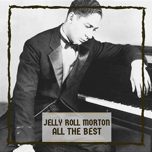 All The Best Jelly Roll Morton