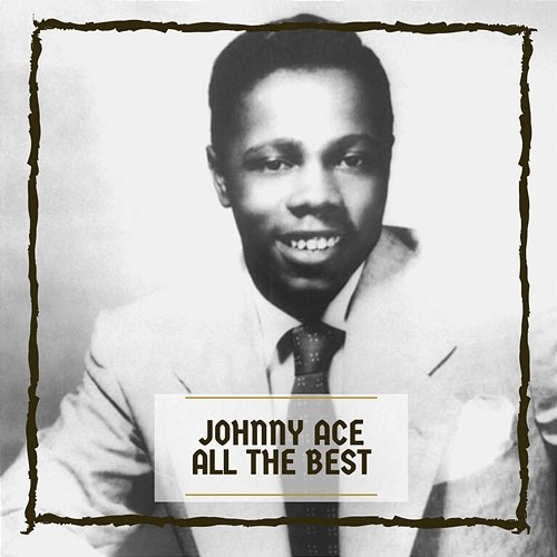 All The Best Johnny Ace