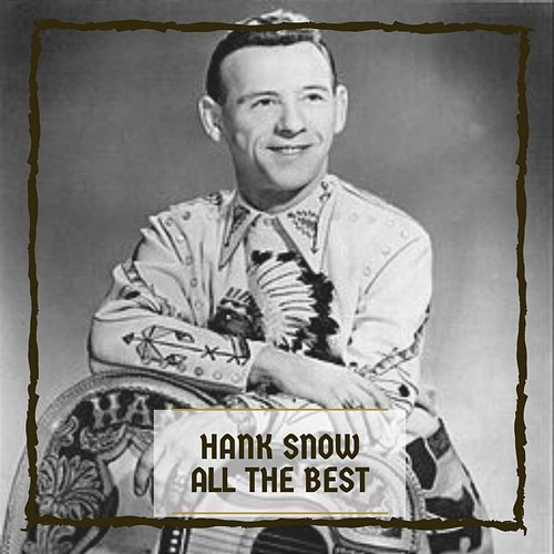 All The Best Hank Snow