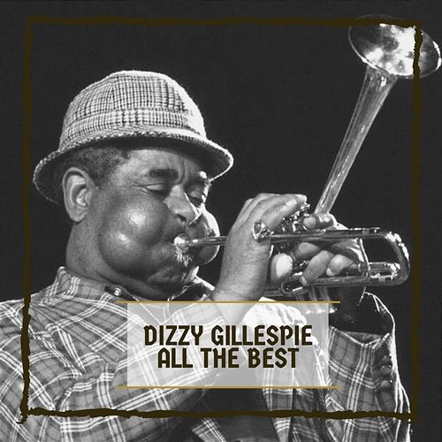 All The Best Dizzy Gillespie