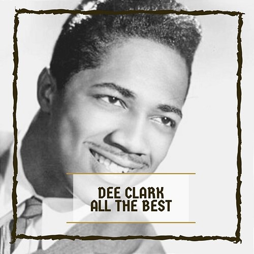 All The Best Dee Clark
