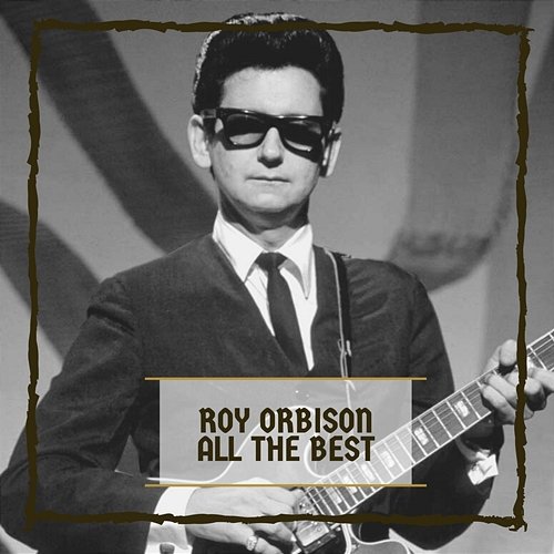 All The Best Roy Orbinson