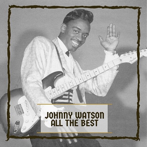 All The Best Johnny Guitar Watson