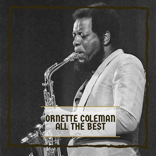 All The Best Ornette Coleman