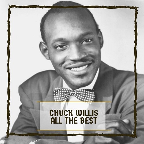 All The Best Chuck Willis