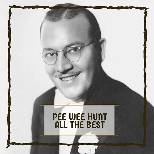 All The Best Pee Wee Hunt