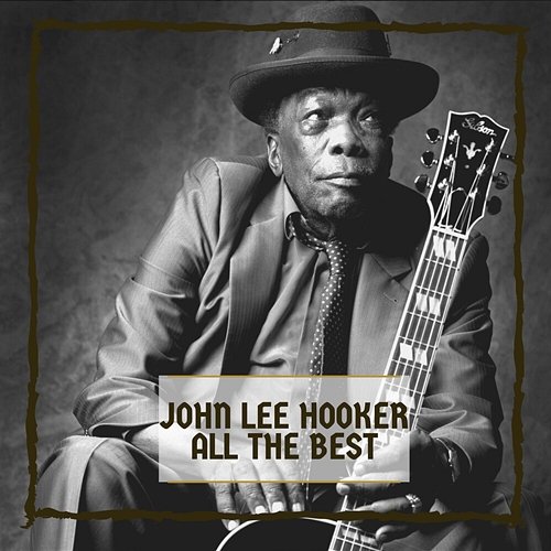 All The Best John Lee Hooker