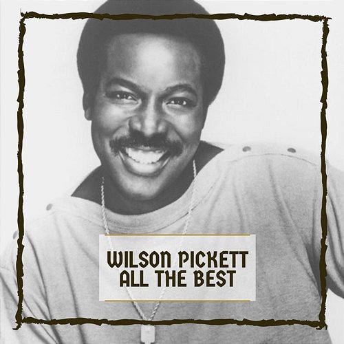 All The Best Wilson Pickett