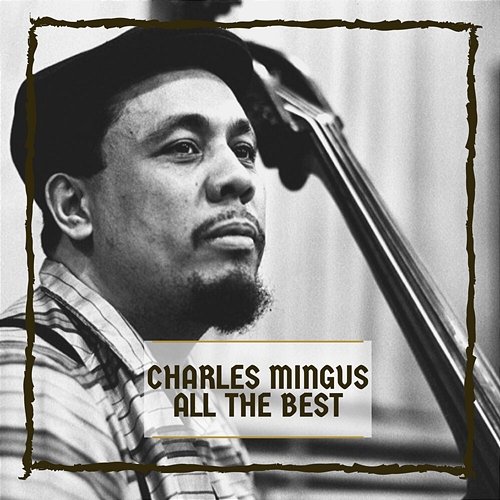 All The Best Charles Mingus