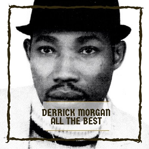 All The Best Derrick Morgan