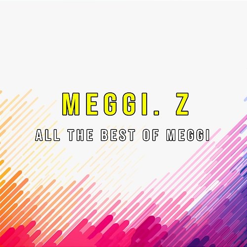 All The Best Of Meggi Meggi. Z