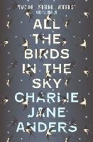 All the Birds in the Sky Anders Charlie Jane